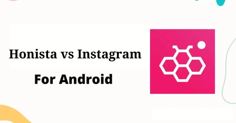 Honista vs Instagram: Which App Offers Better Features and Privacy?