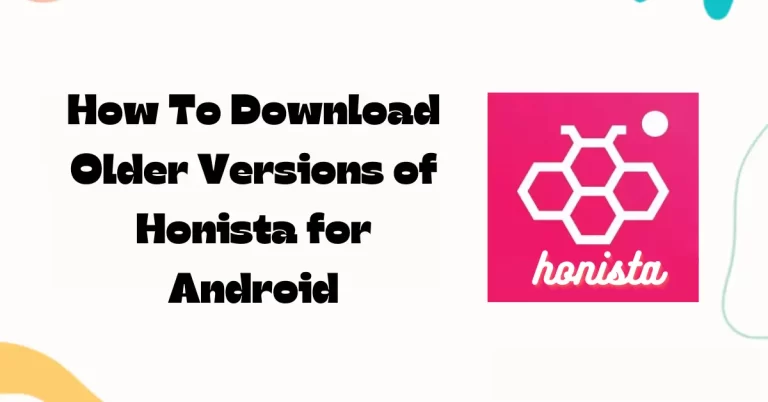 How To Download Older Versions of Honista for Android