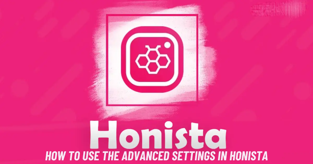 How to Use the Advanced Settings in Honista