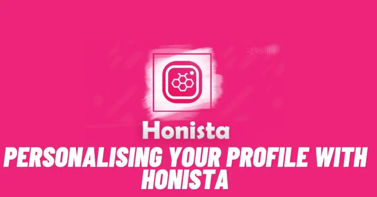 Personalising Your Profile With Honista: Stand Out Of The Crowd
