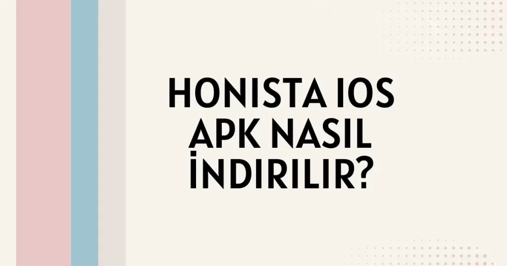 Honista iOS APK Nasıl İndirilir?